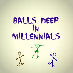 Balls Deep in Millennials Podcast artwork