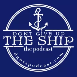 Don't Give Up The Ship Podcast artwork