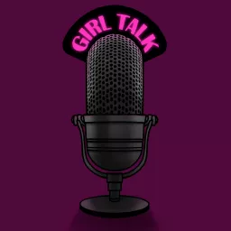 Girl Talk Podcast artwork