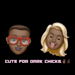 Cute for Dark Chicks Podcast artwork