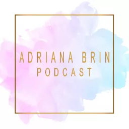 Adriana Brin Podcast artwork