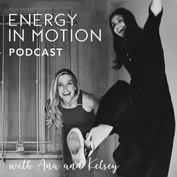 Energy in Motion Podcast with Ana Ayora & Kelsey Law artwork