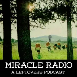 Miracle Radio: A Leftovers (HBO) Podcast artwork