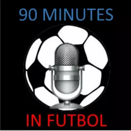 90 Minutes in Futbol Podcast artwork