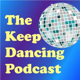 The Keep Dancing Podcast