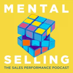 Mental Selling: The Sales Performance Podcast artwork