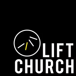 Lift Church Podcast artwork