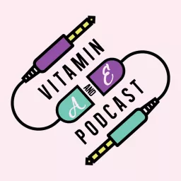 Vitamin A&E Podcast artwork