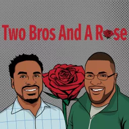 Two Bros And A Rose Podcast artwork