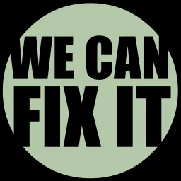 We Can Fix It! Podcast artwork