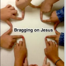 Bragging On Jesus Podcast artwork