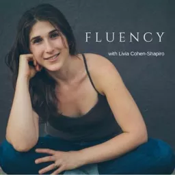 FLUENCY with Livia Cohen-Shapiro Podcast artwork