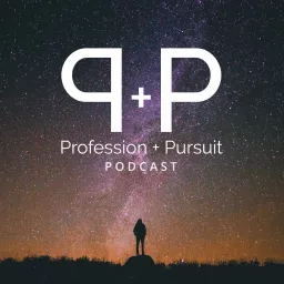 Profession + Pursuit Podcast artwork