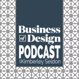 Business of Design ™ | Interior Designers, Decorators, Stagers, Stylists, Architects & Landscapers Podcast artwork