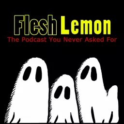 Flesh Lemon Podcast artwork