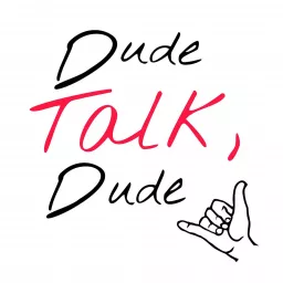 Dude Talk, Dude Podcast artwork