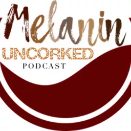 Melanin Uncorked Podcast artwork