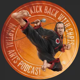 Kick Back With Chris Martial Arts Podcast