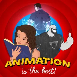 Animation is the Best Podcast artwork
