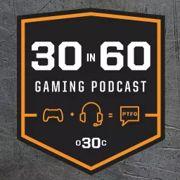 30 in 60 an Over 30 Clan Video Game Podcast artwork