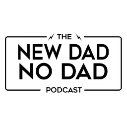 The New Dad No Dad Podcast