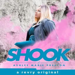 Shook with Ashlee Marie Preston Podcast artwork