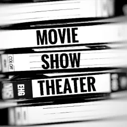 Movie Show Theater: The Podcast