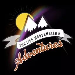 Toasted Marshmallow Adventures Podcast artwork