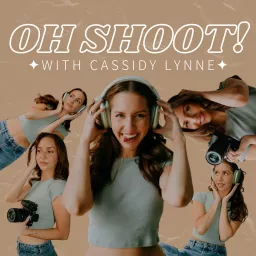 Oh Shoot! with Cassidy Lynne Podcast artwork