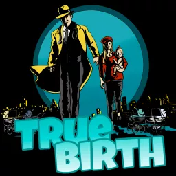 True Birth Podcast artwork