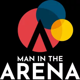 Man in the Arena Podcast artwork