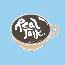 Real Talk. with John Rudnicki Podcast artwork