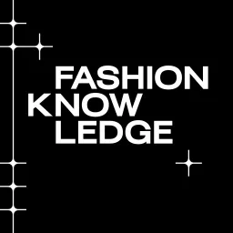 Fashion Knowledge Podcast artwork