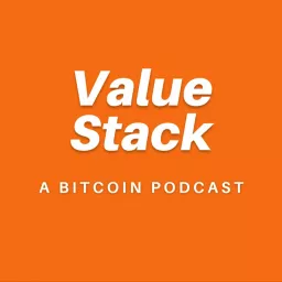 Value Stack: A Bitcoin Podcast