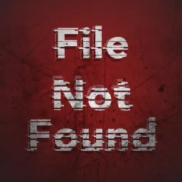 File Not Found Podcast artwork