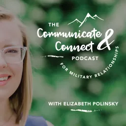 The Communicate & Connect Podcast for Military Relationships