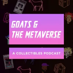 Goats And The Metaverse - A Collectibles Podcast artwork