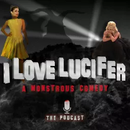 I Love Lucifer The Podcast artwork