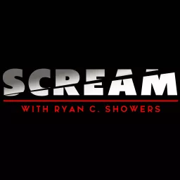 SCREAM with Ryan C. Showers Podcast artwork