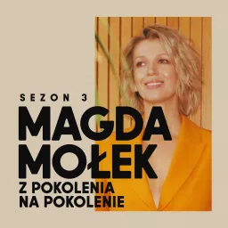 Magda Mołek: Z pokolenia na pokolenie Podcast artwork