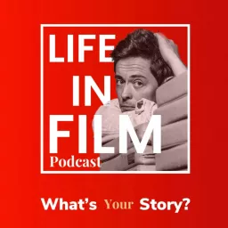 LIFE IN FILM Podcast artwork