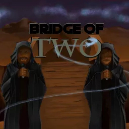 Bridge of Two Podcast artwork
