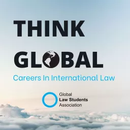 Think Global: Careers in International Law Podcast artwork