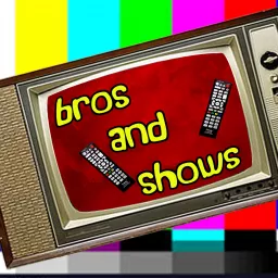 Bros and Shows Podcast artwork