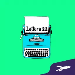 Lettera 22 Podcast artwork