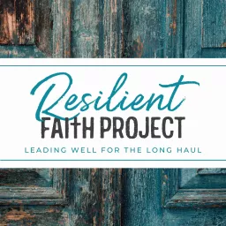 Resilient Faith Project: The Podcast artwork