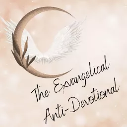 The Exvangelical Anti-Devotional