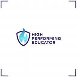 The High Performing Educator Podcast