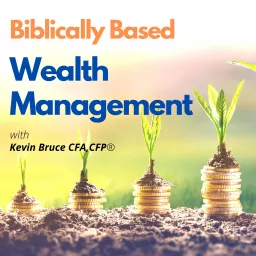 Biblically Based Wealth Management Podcast artwork