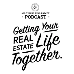 Getting Your Real Estate Life Together Podcast artwork